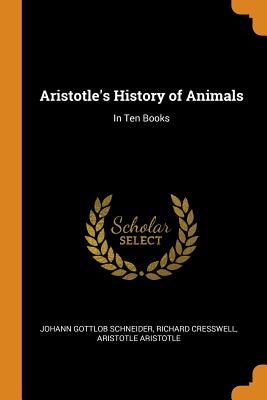 Aristotle's History of Animals: In Ten Books