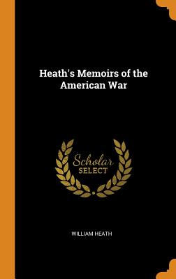 Heath's Memoirs of the American War