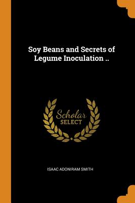 Soy Beans and Secrets of Legume Inoculation ..