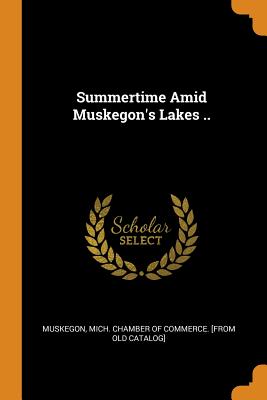 Summertime Amid Muskegon's Lakes ..
