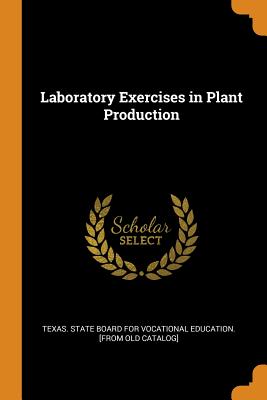 Laboratory Exercises in Plant Production