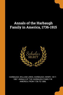 Annals of the Harbaugh Family in America, 1736-1915