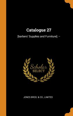 Catalogue 27: [barbers' Supplies and Furniture]. --