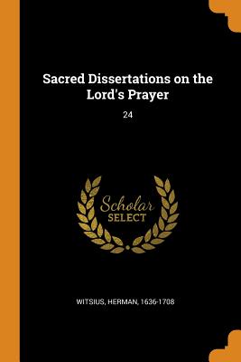 Sacred Dissertations on the Lord's Prayer: 24