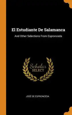 El Estudiante de Salamanca: And Other Selections from Espronceda