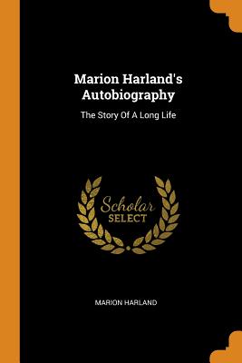 Marion Harland's Autobiography: The Story of a Long Life