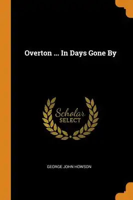 Overton ... in Days Gone by