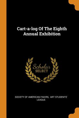 Cart-A-Log of the Eighth Annual Exhibition