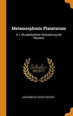 Metamorphosis Planetarum: D. I. Wunderbarliche Veränderung Der Planeten