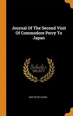 Journal of the Second Visit of Commodore Perry to Japan