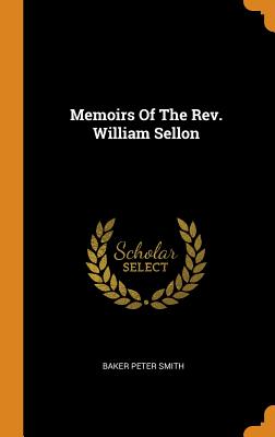 Memoirs of the Rev. William Sellon