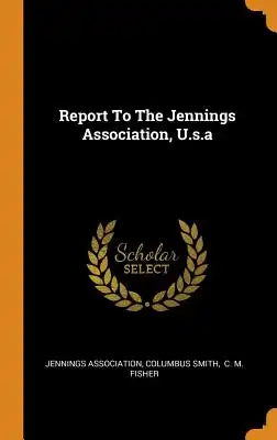 Report to the Jennings Association, U.S.a