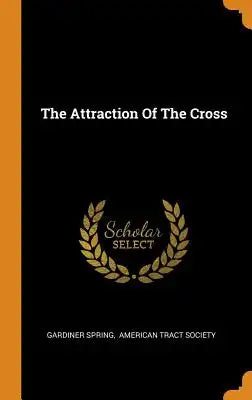 The Attraction of the Cross