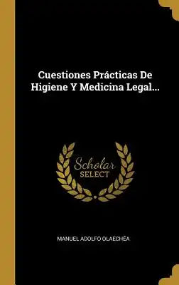 Cuestiones Prácticas De Higiene Y Medicina Legal...