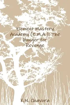 Element Mastery Academy (E.M.A.): The Hunger for Revenge
