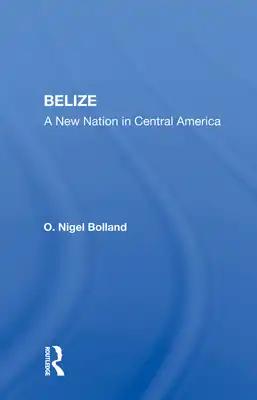 Belize: A New Nation in Central America
