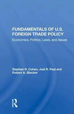 Fundamentals of U.S. Foreign Trade Policy: Economics, Politics, Laws, and Issues