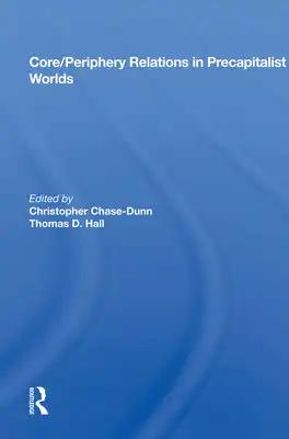 Core/Periphery Relations in Precapitalist Worlds