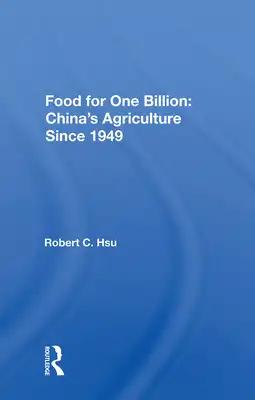 Food for One Billion: China's Agriculture Since 1949