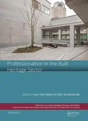 Professionalism in the Built Heritage Sector: Edited Contributions to the International Conference on Professionalism in the Built Heritage Sector, Fe