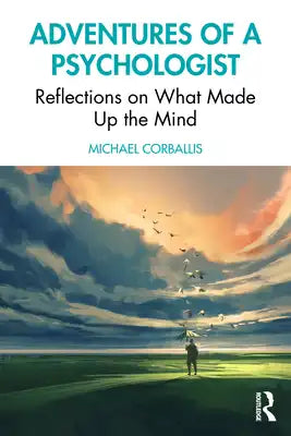 Adventures of a Psychologist: Reflections on What Made Up the Mind
