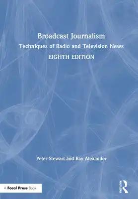 Broadcast Journalism: Techniques of Radio and Television News