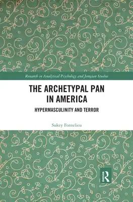 The Archetypal Pan in America: Hypermasculinity and Terror