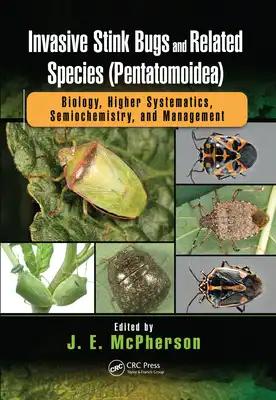 Invasive Stink Bugs and Related Species (Pentatomoidea): Biology, Higher Systematics, Semiochemistry, and Management