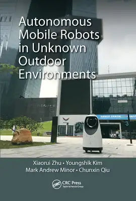 Autonomous Mobile Robots in Unknown Outdoor Environments