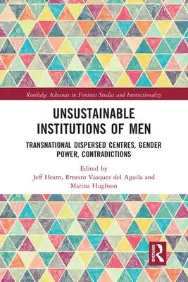 Unsustainable Institutions of Men: Transnational Dispersed Centres, Gender Power, Contradictions