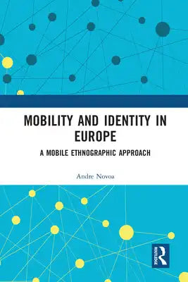 Mobility and Identity in Europe: A Mobile Ethnographic Approach