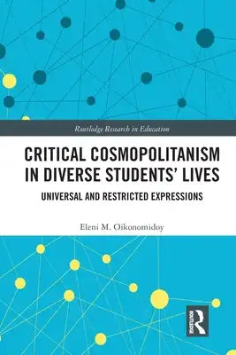 Critical Cosmopolitanism in Diverse Students' Lives: Universal and Restricted Expressions