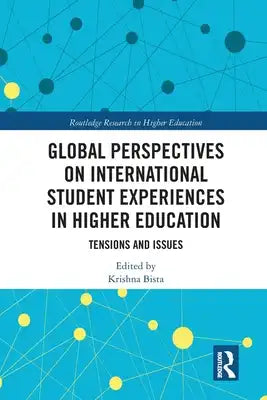 Global Perspectives on International Student Experiences in Higher Education: Tensions and Issues