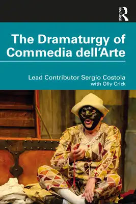 The Dramaturgy of Commedia Dell'arte