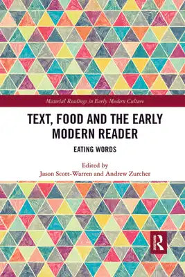 Text, Food and the Early Modern Reader: Eating Words