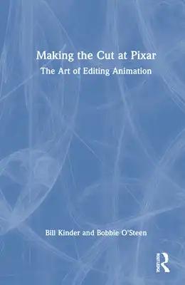 Making the Cut at Pixar: The Art of Editing Animation