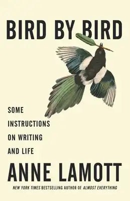 Bird by Bird: Some Instructions on Writing and Life