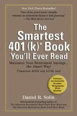 Smartest 401(k) Book You'll Ever Read: Maximize Your Retirement Savings...the Smart Way!