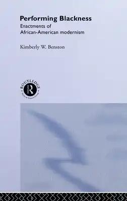 Performing Blackness: Enactments of African-American Modernism