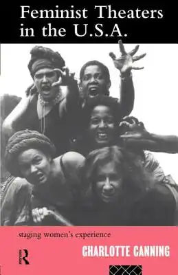 Feminist Theatres in the USA: Staging Women's Experience