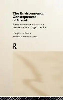 The Environmental Consequences of Growth: Steady-State Economics as an Alternative to Ecological Decline
