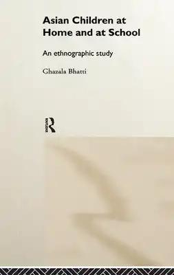 Asian Children at Home and at School: An Ethnographic Study