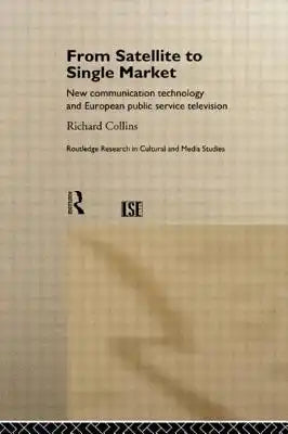 From Satellite to Single Market: New Communication Technology and European Public Service Television