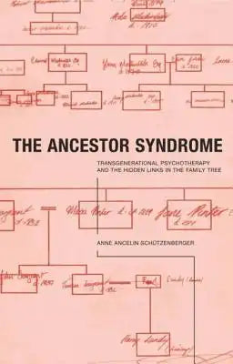 The Ancestor Syndrome: Transgenerational Psychotherapy and the Hidden Links in the Family Tree