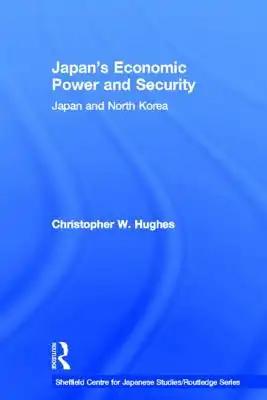 Japan's Economic Power and Security: Japan and North Korea