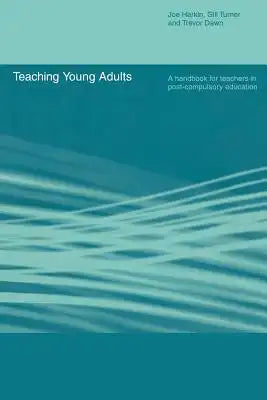 Teaching Young Adults: A Handbook for Teachers in Post-Compulsory Education