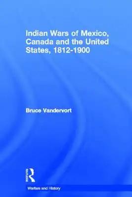 Indian Wars of Canada, Mexico and the United States, 1812-1900