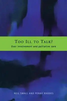 Too Ill to Talk?: User Involvement in Palliative Care
