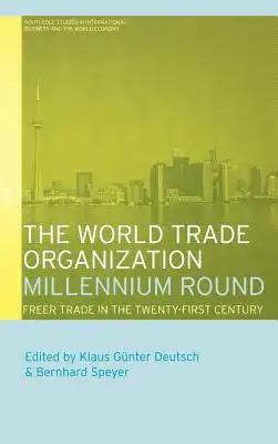 The World Trade Organization Millennium Round: Freer Trade in the Twenty First Century