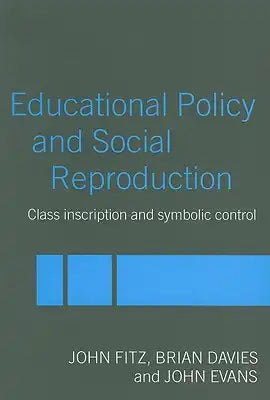 Education Policy and Social Reproduction: Class Inscription & Symbolic Control